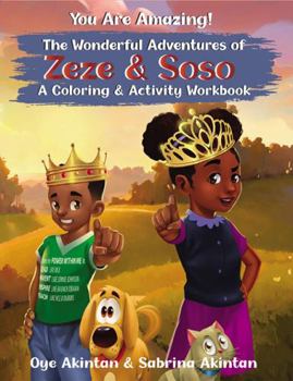 Paperback You Are Amazing! The Wonderful Adventures of Zeze & Soso: A Coloring and Activity Workbook Book