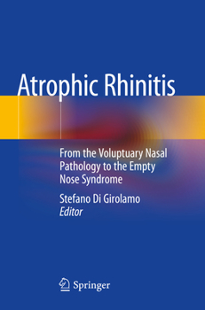 Paperback Atrophic Rhinitis: From the Voluptuary Nasal Pathology to the Empty Nose Syndrome Book