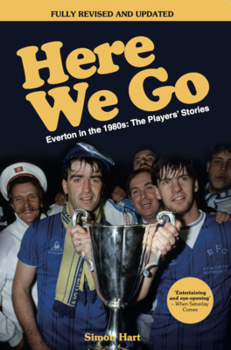 Paperback Here We Go: Everton in the 1980s: The Players' Stories Book
