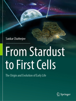 Paperback From Stardust to First Cells: The Origin and Evolution of Early Life Book