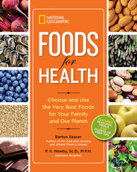 Paperback National Geographic Foods for Health: Choose and Use the Very Best Foods for Your Family and Our Planet Book