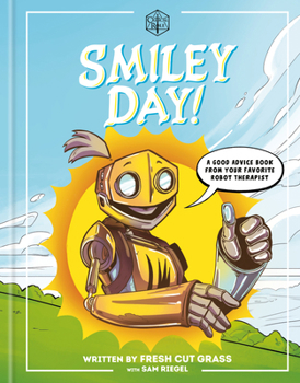 Hardcover Critical Role: Smiley Day!: A Good Advice Book from Your Favorite Robot Therapist Book