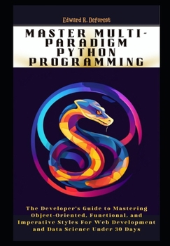 Paperback Master Multi-Paradigm Python Programming: The Developer's Guide to Mastering Object-Oriented, Functional, and Imperative Styles For Web Development an Book