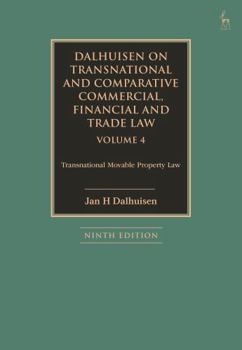 Dalhuisen on Transnational and Comparative Commercial, Financial and Trade Law Volume 4: Transnational Movable Property Law