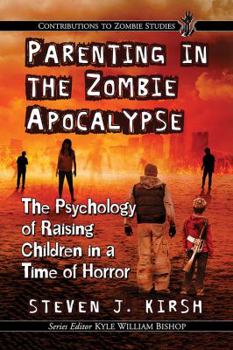 Paperback Parenting in the Zombie Apocalypse: The Psychology of Raising Children in a Time of Horror Book
