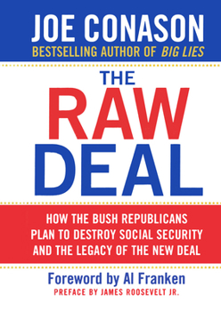 Paperback The Raw Deal: How the Bush Republicans Plan to Destroy Social Security and the Legacy of the New Deal Book