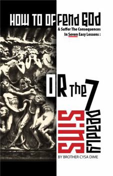 Hardcover How to Offend God: Or, the 7 Deadly Sins Book
