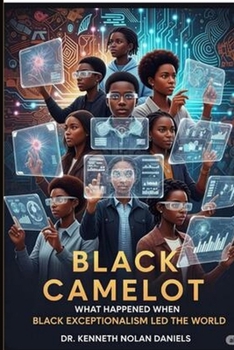 Paperback Black Camelot: What Happened When Black Exceptionalism Led the World Book