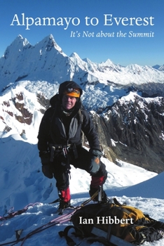 Paperback Alpamayo to Everest: It's Not about the Summit Book