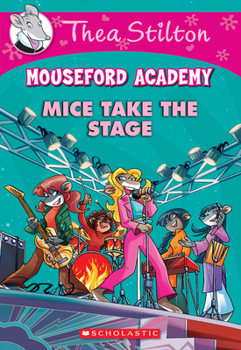 Mice Take the Stage - Book #7 of the Mouseford Academy