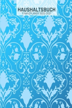 Haushaltsbuch: ?bersicht von Einnahmen I Ausgaben I F?lligkeiten I Wochenplaner I Variable und Fixe Kosten I 120 Seiten I blaues Must