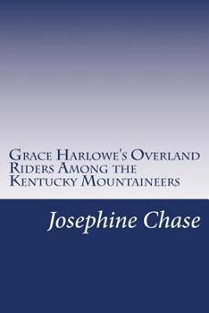 Grace Harlowe's Overland Riders Among the Kentucky Mountaineers - Book #3 of the Grace Harlowe Overland Riders Series