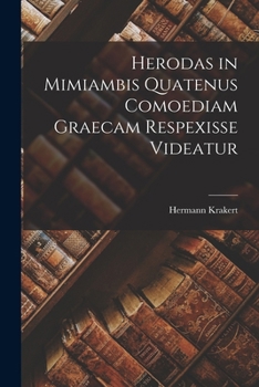 Paperback Herodas in Mimiambis Quatenus Comoediam Graecam Respexisse Videatur [Latin] Book