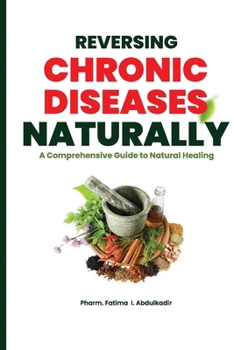 Paperback Reversing Chronic Diseases Naturally: A Comprehensive Guide to Natural Healing. Book