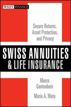 Hardcover Swiss Annuities and Life Insurance: Secure Returns, Asset Protection, and Privacy Book