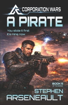 A Pirate: (CORPORATION WARS Book 5) - Book #5 of the Corporation Wars