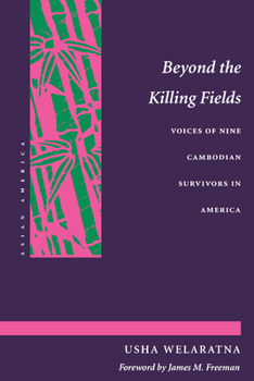 Beyond the Killing Fields: Voices of Nine Cambodian Survivors in America (Asian America) - Book  of the Asian America