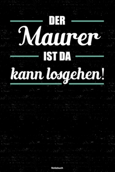 Paperback Der Maurer ist da kann losgehen! Notizbuch: Maurer Journal DIN A5 liniert 120 Seiten Geschenk [German] Book