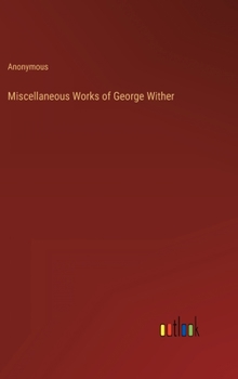 Miscellaneous Works of George Wither