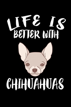 Paperback Life Is Better With Chihuahuas: Animal Nature Collection Book