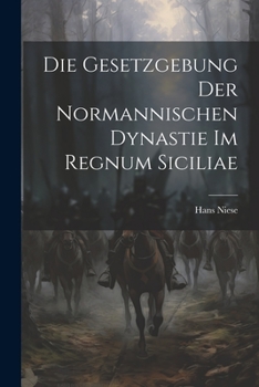 Paperback Die Gesetzgebung Der Normannischen Dynastie Im Regnum Siciliae [German] Book