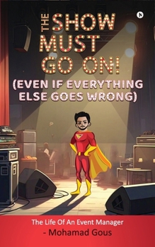 THE SHOW MUST GO ON! (Even if Everything Else Goes Wrong)
