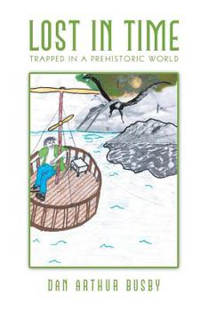 Hardcover Lost in Time: Trapped in a Prehistoric World Book