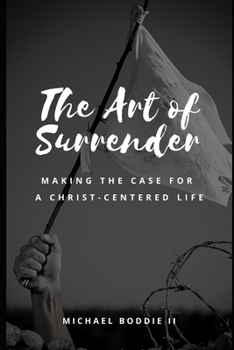 Paperback The Art of Surrender: Making the Case for a Christ-centered Life Book