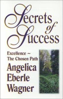 Paperback Secrets of Success: Excellence--The Chosen Path Book