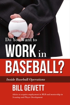 Hardcover Do You Want to Work in Baseball?: How to Acquire a Job in Mlb & Mentorship in Scouting/Player Development Book