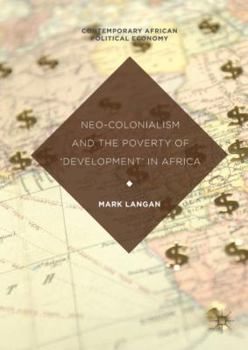Hardcover Neo-Colonialism and the Poverty of 'development' in Africa Book