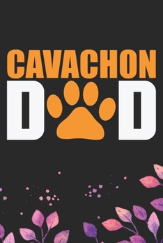 Cavachon Dad: Cool Cavachon Dog Dad Journal Notebook - Cavachon Puppy Lover Gifts – Funny Cavachon Dog Notebook - Cavachon Owner Gifts. 6 x 9 in 120 pages