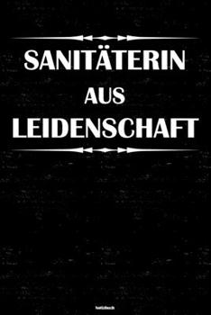 Sanitäterin aus Leidenschaft Notizbuch: Sanitäterin Journal DIN A5 liniert 120 Seiten Geschenk (German Edition)