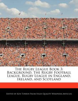 Paperback The Rugby League Book 3: Background, the Rugby Football League, Rugby League in England, Ireland, and Scotland Book