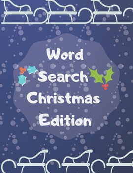 Word Search Christmas Edition : 75 Puzzle Pages with Word Search for Children and Adults! Large Print, Funny Gift for Everyone (75 Pages, 8. 5 X 11)