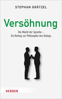 Hardcover Versohnung: Die Macht Der Sprache - Ein Beitrag Zur Philosophie Des Dialogs [German] Book
