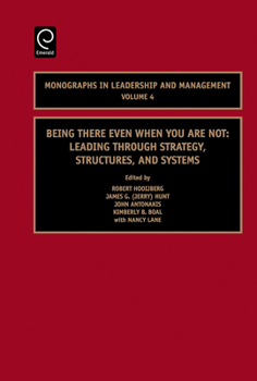 Hardcover Being There Even When You Are Not: Leading Through Strategy, Structures, and Systems Book