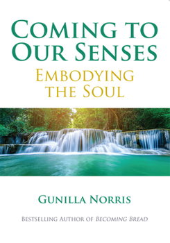 Coming to Our Senses: Embodying the Soul