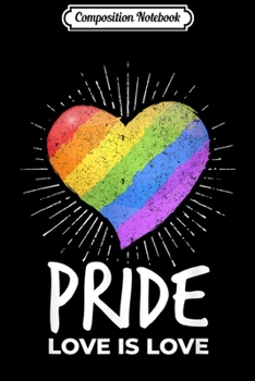 Paperback Composition Notebook: LGBT Pride Love Is Love Rainbow Heart Gay Rights Support Journal/Notebook Blank Lined Ruled 6x9 100 Pages Book