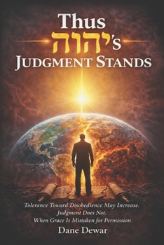 Paperback Thus יהוה's Judgment Stands: Tolerance Toward Disobedience May Increase. Judgment Does Not. When Grace Is Mistaken for Permiss Book