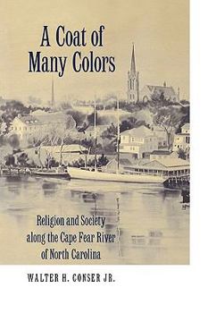 Paperback A Coat of Many Colors: Religion and Society Along the Cape Fear River of North Carolina Book