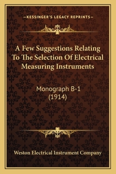 Paperback A Few Suggestions Relating To The Selection Of Electrical Measuring Instruments: Monograph B-1 (1914) Book