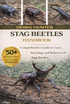 Stag Beetles Handbook: Comprehensive Guide to Care, Breeding, and Behavior of Stag Beetles