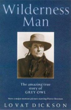 Paperback Wilderness Man: The Amazing True Story of Grey Owl Book
