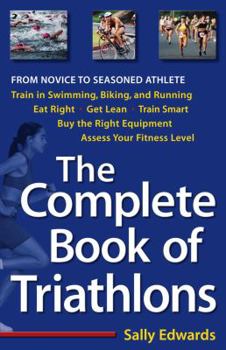 Paperback The Complete Book of Triathlons: From Novice to Seasoned Athlete Book