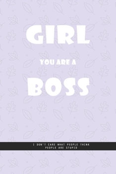 Paperback BLUE GRAY FOLIAGE Notebook: Girl you are a boss. I don't care what people think, people are stupid. creatif daily journal.: Beautiful Whit lined i Book