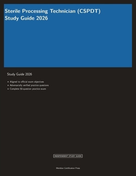 Sterile Processing Technician (CSPDT) Study Guide 2026 (Meridian Certification Press Study Guides)