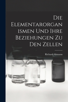 Paperback Die Elementarorganismen Und Ihre Beziehungen Zu Den Zellen [German] Book