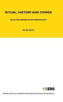 Ritual History and Power: Selected Papers in Anthropology (LSE Monographs on Social Anthropology)