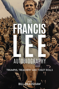 Hardcover Triumphs, Treachery & Toilet Rolls: The Francis Lee Autobiography Book